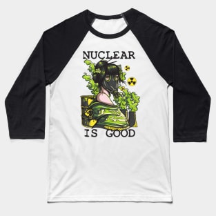 Nuclear is Good Baseball T-Shirt